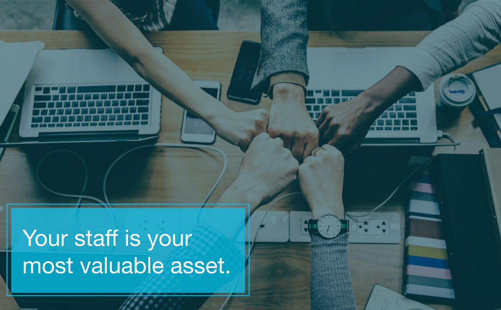 your staff is your most valuable asset